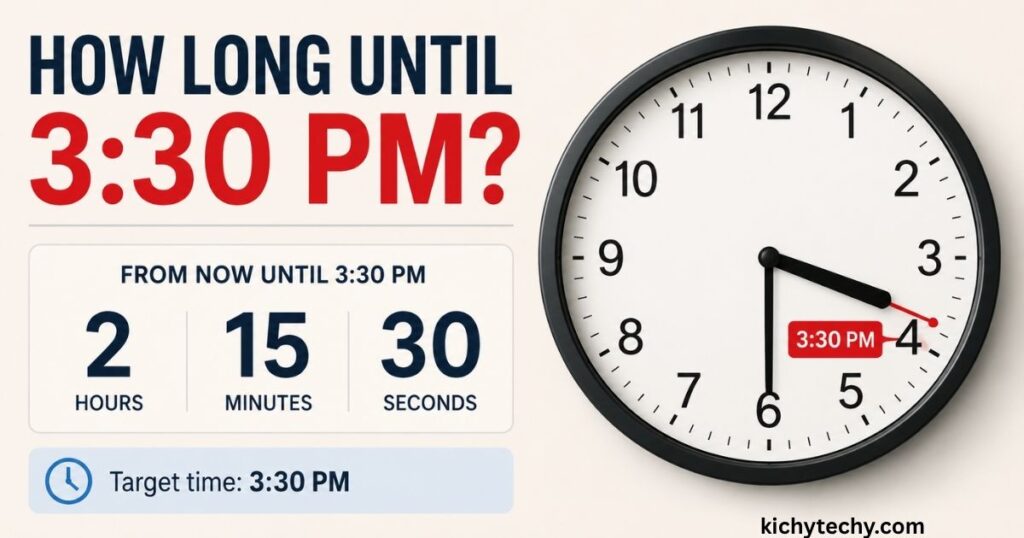 How Long Until 3:30 PM? The Simple Way to Calculate Time Remaining